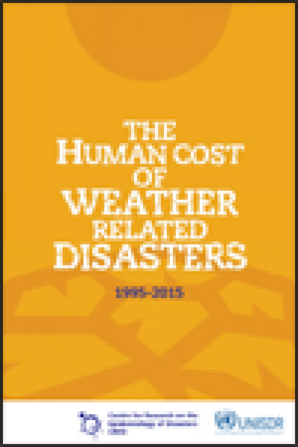 The Human Cost of Weather Related Disasters 1995 to 2015