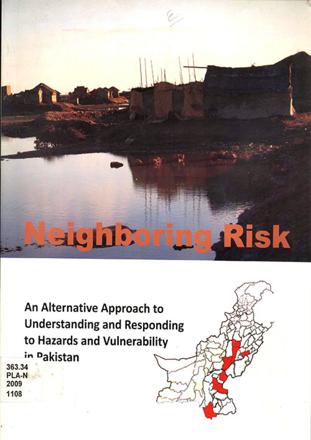 Neighboring Risk An Alternative Approach to Understanding and Responding to Hazards and Vulnerability in Pakistan